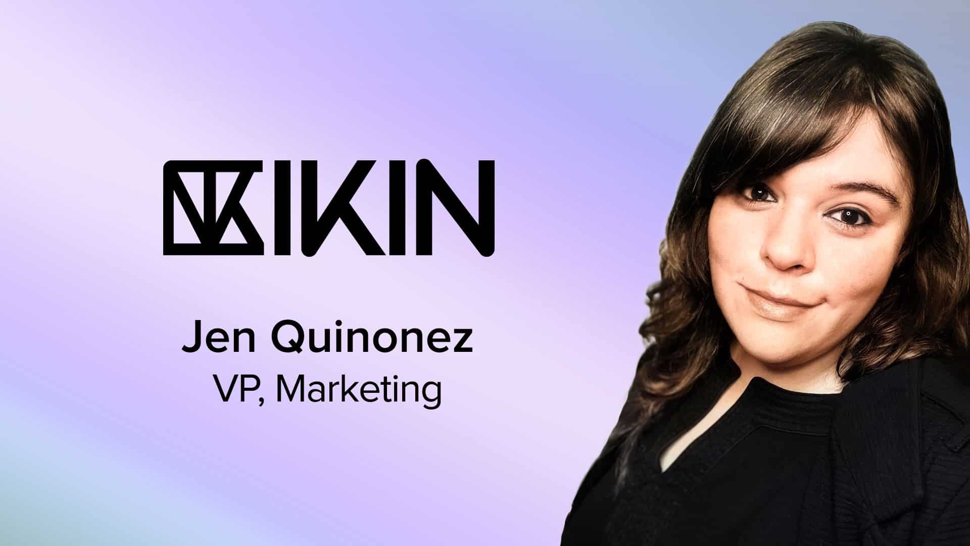 IKIN Vice President of Marketing, Jen Quinonez