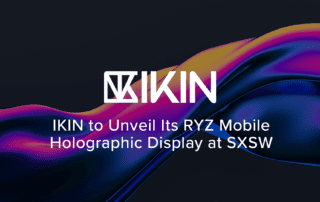 IKIN to Unveil Its RYZ Mobile Holographic Display at SXSW