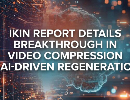 IKIN Report Details Breakthrough in Video Compression and AI-Driven Regeneration
